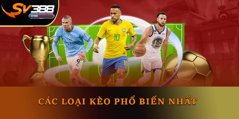 Các loại kèo phổ biến nhất tại thể thao Sv388 Các loại kèo phổ biến nhất tại thể thao Sv388