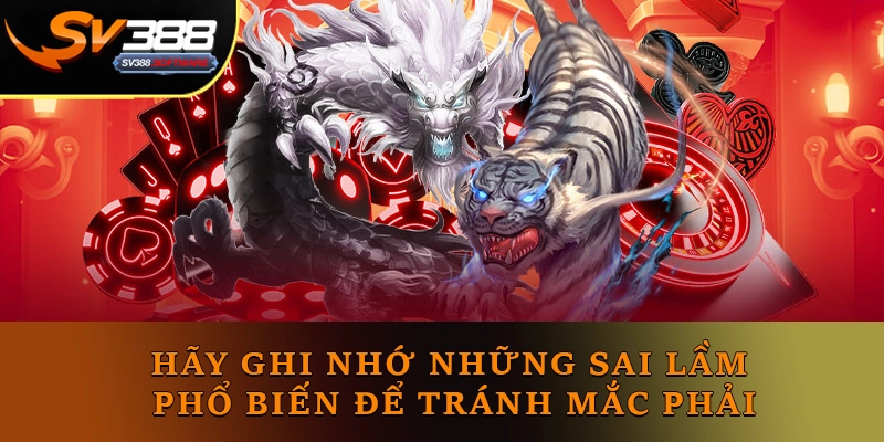 Hãy ghi nhớ những sai lầm phổ biến để tránh mắc phải Hãy ghi nhớ những sai lầm phổ biến để tránh mắc phải