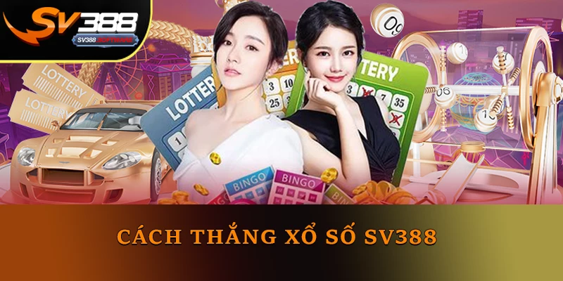 Cách thắng xổ số SV388 Cách thắng xổ số SV388