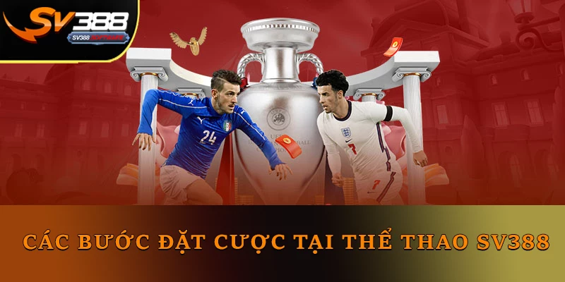 Các bước đặt cược tại thể thao SV388 Các bước đặt cược tại thể thao SV388