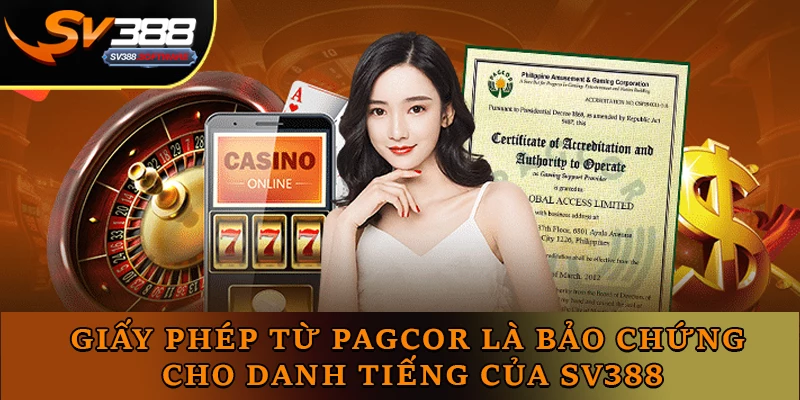 Giấy phép từ PAGCOR là bảo chứng cho danh tiếng của SV388