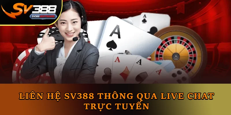Liên Hệ Sv388 thông qua live chat trực tuyến