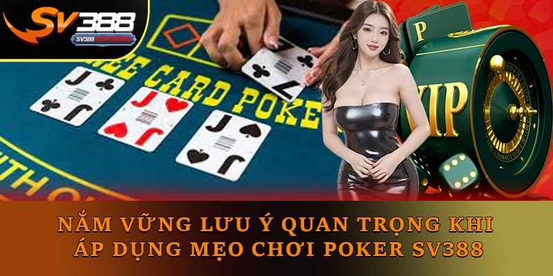 Nắm vững một số lưu ý quan trọng khi áp dụng mẹo chơi Poker SV388 Nắm vững một số lưu ý quan trọng khi áp dụng mẹo chơi Poker SV388