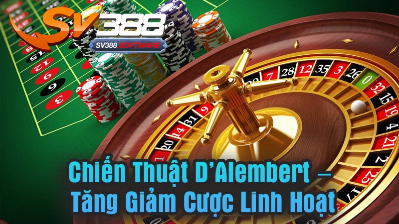 Chiến Thuật D’Alembert – Tăng Giảm Cược Linh Hoạt Chiến Thuật D’Alembert – Tăng Giảm Cược Linh Hoạt
